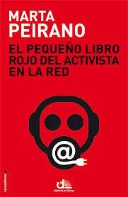 PEQUEÑO LIBRO ROJO DEL ACTIVISTA EN LA RED, EL | 9788499187778 | PEIRANO, MARTA | Llibreria Drac - Llibreria d'Olot | Comprar llibres en català i castellà online