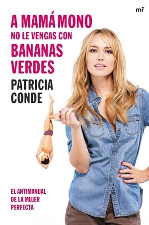 A MAMÁ MONO NO LE VENGAS CON BANANAS VERDES | 9788427041448 | CONDE, PATRICIA | Llibreria Drac - Llibreria d'Olot | Comprar llibres en català i castellà online