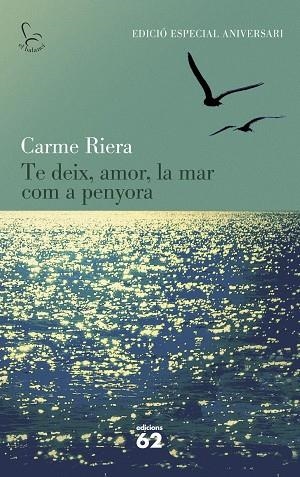 TE DEIX AMOR LA MAR COM A PENYORA (40 ANIV.) | 9788429773842 | RIERA, CARME | Llibreria Drac - Llibreria d'Olot | Comprar llibres en català i castellà online