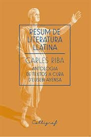 RESUM DE LITERATURA LLATINA | 9788494299438 | RIBA, CARLES | Llibreria Drac - Librería de Olot | Comprar libros en catalán y castellano online