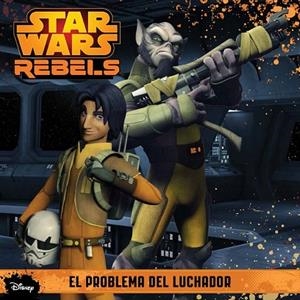 PROBLEMA DEL LUCHADOR, EL (STAR WARS REBELS) | 9788408136002 | AAVV | Llibreria Drac - Llibreria d'Olot | Comprar llibres en català i castellà online