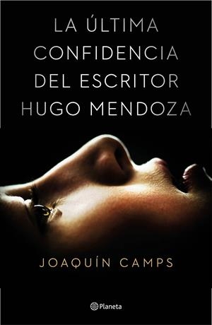 ÚLTIMA CONFIDENCIA DEL ESCRITOR HUGO MENDOZA, LA | 9788408135616 | CAMPS, JOAQUÍN | Llibreria Drac - Llibreria d'Olot | Comprar llibres en català i castellà online