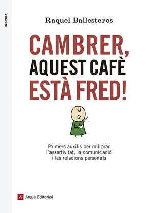 CAMBRER, AQUEST CAFÈ ESTÀ FRED! | 9788416139309 | BALLESTEROS, RAQUEL | Llibreria Drac - Llibreria d'Olot | Comprar llibres en català i castellà online