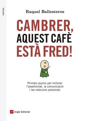 CAMBRER, AQUEST CAFÈ ESTÀ FRED! | 9788416139309 | BALLESTEROS, RAQUEL | Llibreria Drac - Llibreria d'Olot | Comprar llibres en català i castellà online