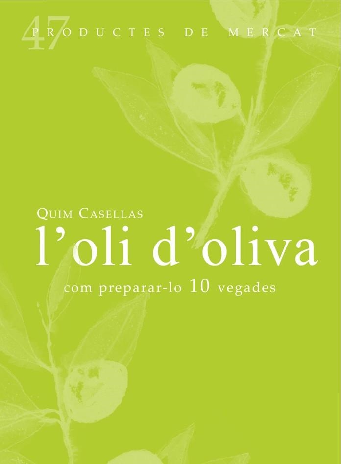 OLI D'OLIVA, L' (PRODUCTES DE MERCAT 47) | 9788494307324 | CASELLAS, QUIM | Llibreria Drac - Llibreria d'Olot | Comprar llibres en català i castellà online