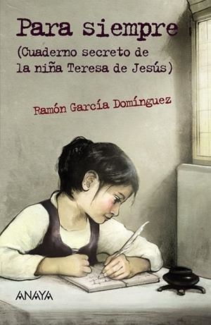 PARA SIEMPRE (CUADERNO SECRETO DE LA NIÑA TERESA DE JESÚS) | 9788467870893 | GARCÍA, RAMÓN | Llibreria Drac - Llibreria d'Olot | Comprar llibres en català i castellà online