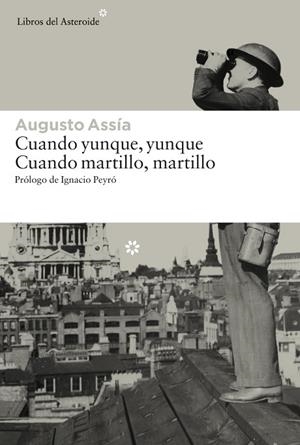 CUANDO YUNQUE, YUNQUE. CUANDO MARTILLO, MARTILLO | 9788416213191 | ASSÍA, AUGUSTO | Llibreria Drac - Librería de Olot | Comprar libros en catalán y castellano online