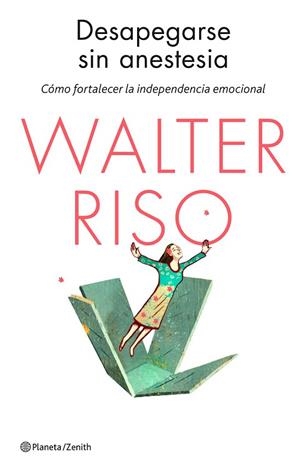 DESAPEGARSE SIN ANESTESIA | 9788408136651 | RISO. WALTER | Llibreria Drac - Llibreria d'Olot | Comprar llibres en català i castellà online