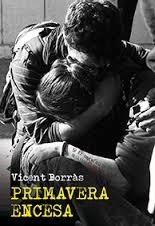 PRIMAVERA ENCESA | 9788490263099 | BORRÀS, VICENT | Llibreria Drac - Llibreria d'Olot | Comprar llibres en català i castellà online