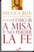 COMO IR A MISA Y NO PERDER LA FE | 9788416128433 | BUX, NICOLA ; MESSORI, VITTORIO | Llibreria Drac - Llibreria d'Olot | Comprar llibres en català i castellà online