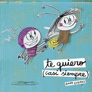 TE QUIERO (CASI SIEMPRE) | 9788467043709 | LLENAS, ANNA | Llibreria Drac - Llibreria d'Olot | Comprar llibres en català i castellà online