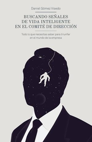 BUSCANDO SEÑALES DE VIDA INTELIGENTE EN EL COMITÉ DE DIRECCIÓN | 9788498753820 | GÓMEZ, DANIEL | Llibreria Drac - Llibreria d'Olot | Comprar llibres en català i castellà online