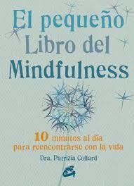 PEQUEÑO LIBRO DE MINDFULNESS, EL | 9788484455394 | COLLARD, PATRIZIA | Llibreria Drac - Llibreria d'Olot | Comprar llibres en català i castellà online