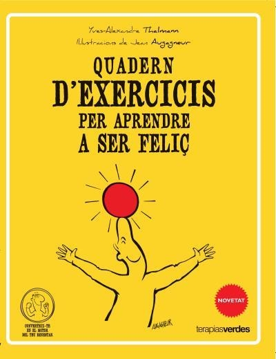 QUADERN D'EXERCICIS PER APRENDRE A SER FELIÇ | 9788415612506 | THALMANN, YVES ALEXANDRE | Llibreria Drac - Llibreria d'Olot | Comprar llibres en català i castellà online