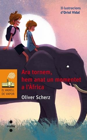 ARA TORNEM HEM ANAT UN MOMENTET A L'AFRICA ( VAIXELL VAPOR TARONJA 193 ) | 9788466137652 | SCHERZ, OLIVER | Llibreria Drac - Librería de Olot | Comprar libros en catalán y castellano online