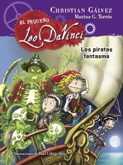 PIRATAS FANTASMA (EL PEQUEÑO LEO DA VINCI 3), LOS | 9788420417967 | GALVEZ, CHRISTIAN; TORRUS, MARINA G. | Llibreria Drac - Llibreria d'Olot | Comprar llibres en català i castellà online