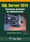 SQL SERVER 2014. SOLUCIONES PRÁCTICAS DE ADMINISTRACIÓN | 9788499645179 | MEDINA, SANTIAGO | Llibreria Drac - Llibreria d'Olot | Comprar llibres en català i castellà online