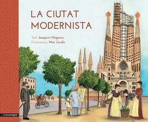 CIUTAT MODERNISTA, LA | 9788416033515 | NOGUERO, JOAQUIM; CERDÀ, MAR | Llibreria Drac - Llibreria d'Olot | Comprar llibres en català i castellà online