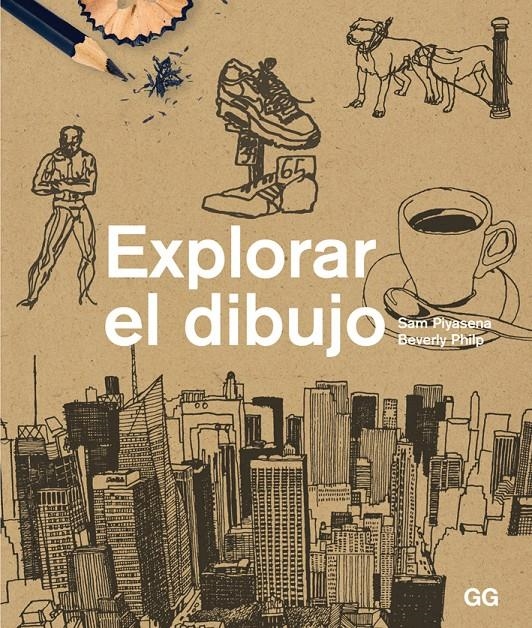 EXPLORAR EL DIBUJO | 9788425227387 | PIYASENA, SAM ; PHILP, BEVERLY | Llibreria Drac - Llibreria d'Olot | Comprar llibres en català i castellà online