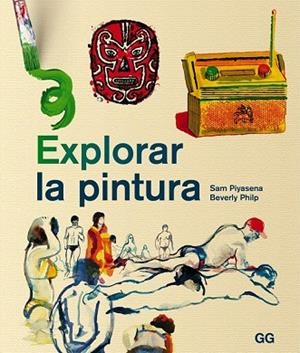 EXPLORAR LA PINTURA | 9788425227370 | PIYASENA, SAM ; PHILP, BEVERLY | Llibreria Drac - Llibreria d'Olot | Comprar llibres en català i castellà online