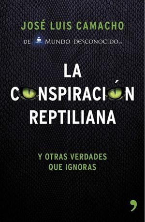 CONSPIRACIÓN REPTILIANA Y OTRAS VERDADES QUE IGNORAS, LA  | 9788499984728 | CAMACHO, JOSÉ LUIS | Llibreria Drac - Llibreria d'Olot | Comprar llibres en català i castellà online