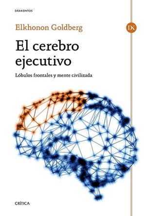 CEREBRO EJECUTIVO, EL | 9788498928174 | GOLDBERG, ELKHONON | Llibreria Drac - Llibreria d'Olot | Comprar llibres en català i castellà online