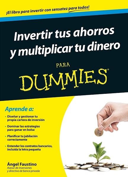 INVERTIR TUS AHORROS Y MULTIPLICAR TU DINERO PARA DUMMIES | 9788432902437 | FAUSTINO, ÁNGEL | Llibreria Drac - Llibreria d'Olot | Comprar llibres en català i castellà online