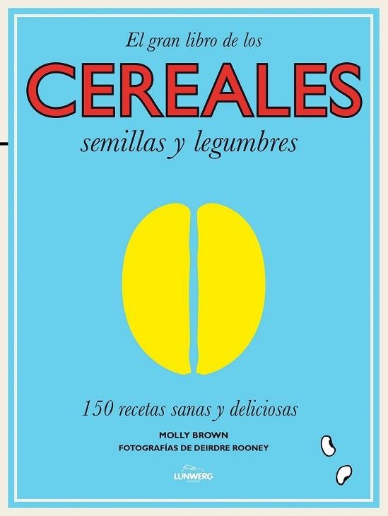 CEREALES, SEMILLAS Y LEGUMBRES (EL GRAN LIBRO DE LOS) | 9788416177240 | BROWN, MOLLY | Llibreria Drac - Llibreria d'Olot | Comprar llibres en català i castellà online