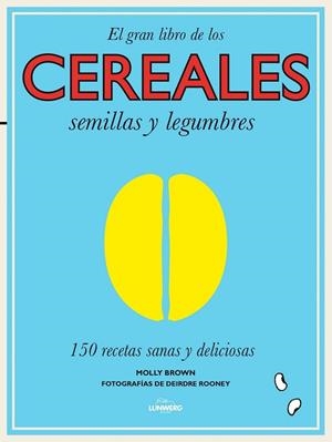 CEREALES, SEMILLAS Y LEGUMBRES (EL GRAN LIBRO DE LOS) | 9788416177240 | BROWN, MOLLY | Llibreria Drac - Llibreria d'Olot | Comprar llibres en català i castellà online