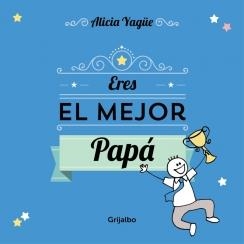 ERES EL MEJOR PAPÁ | 9788416220106 | YAGUE, ALICIA | Llibreria Drac - Llibreria d'Olot | Comprar llibres en català i castellà online