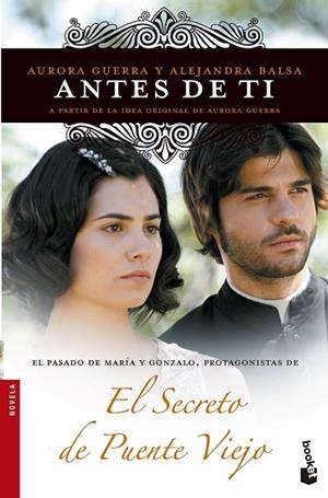 ANTES DE TI. EL SECRETO DE PUENTE VIEJO | 9788499984650 | GUERRA, AURORA ; BALSA, ÁLEX | Llibreria Drac - Llibreria d'Olot | Comprar llibres en català i castellà online