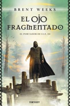 OJO FRAGMENTADO, EL (EL PORTADOR DE LUZ 3) | 9788415831143 | WEEKS, BRENT | Llibreria Drac - Llibreria d'Olot | Comprar llibres en català i castellà online