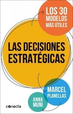 DECISIONES ESTRATÉGICAS, LAS | 9788416029273 | PLANELLAS, MARCEL ; MUNI, ANNA | Llibreria Drac - Llibreria d'Olot | Comprar llibres en català i castellà online