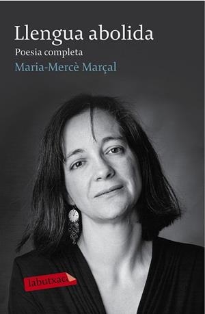 LLENGUA ABOLIDA. POESIA COMPLETA 1973-1998 | 9788499308982 | MARÇAL, MARIA MERCÈ | Llibreria Drac - Llibreria d'Olot | Comprar llibres en català i castellà online