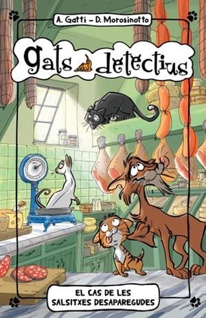 CAS DE LES SALSITXES DESAPAREGUDES, EL (GATS DETECTIUS 5) | 9788424654887 | GATTI, ALESSANDRO ; MOROSINOTTO, DAVIDE | Llibreria Drac - Llibreria d'Olot | Comprar llibres en català i castellà online