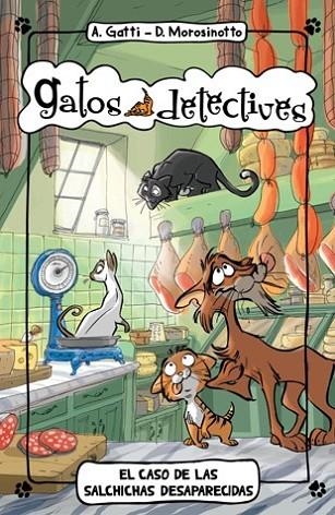 CASO DE LAS SALCHICHAS DESAPARECIDAS, EL (GATOS DETECTIVES 5) | 9788424654900 | GATTI, ALESSANDRO ; MOROSINOTTO, DAVIDE | Llibreria Drac - Llibreria d'Olot | Comprar llibres en català i castellà online