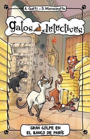 GRAN GOLPE EN EL BANCO DE PARÍS (GATOS DETECTIVES 6) | 9788424654917 | GATTI, ALESSANDRO ; MOROSINOTTO, DAVIDE | Llibreria Drac - Llibreria d'Olot | Comprar llibres en català i castellà online