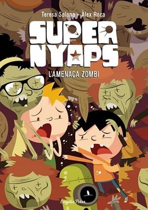 AMENAÇA ZOMBI, L' (SUPERNYAPS 3) | 9788490577042 | SOLANA, MARIA TERESA ; ROCA, ÁLEX | Llibreria Drac - Llibreria d'Olot | Comprar llibres en català i castellà online