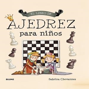 LIBRO DE AJEDREZ PARA NIÑOS, EL | 9788498018042 | CHEVANNES, SABRINA | Llibreria Drac - Llibreria d'Olot | Comprar llibres en català i castellà online