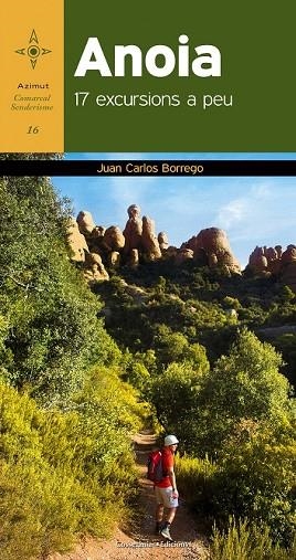 ANOIA. 17 EXCURSIONS A PEU | 9788490342879 | BORREGO, JUAN CARLOS | Llibreria Drac - Librería de Olot | Comprar libros en catalán y castellano online