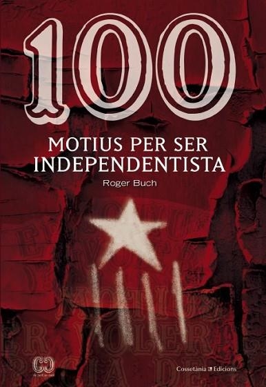 100 MOTIUS PER SER INDEPENDENTISTA | 9788490342978 | BUCH, ROGER | Llibreria Drac - Llibreria d'Olot | Comprar llibres en català i castellà online