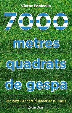 7000 METRES QUADRATS DE GESPA | 9788490577929 | PANICELLO, VÍCTOR | Llibreria Drac - Llibreria d'Olot | Comprar llibres en català i castellà online