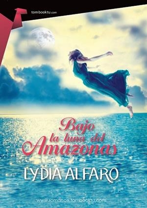 BAJO LA LUNA DEL AMAZONAS | 9788415747550 | ALFARO, LYDIA | Llibreria Drac - Llibreria d'Olot | Comprar llibres en català i castellà online