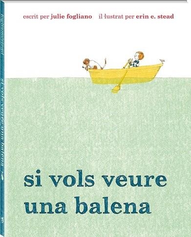 SI VOLS VEURE UNA BALENA | 9788494313035 | FOGLIANO, JULIE | Llibreria Drac - Librería de Olot | Comprar libros en catalán y castellano online