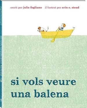 SI VOLS VEURE UNA BALENA | 9788494313035 | FOGLIANO, JULIE | Llibreria Drac - Librería de Olot | Comprar libros en catalán y castellano online