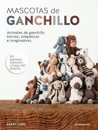 MASCOTAS DE GANCHILLO | 9788415967514 | LORD, KERRY | Llibreria Drac - Llibreria d'Olot | Comprar llibres en català i castellà online