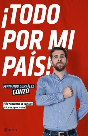 TODO POR MI PAÍS! | 9788408140009 | FERNANDO, GONZO | Llibreria Drac - Llibreria d'Olot | Comprar llibres en català i castellà online