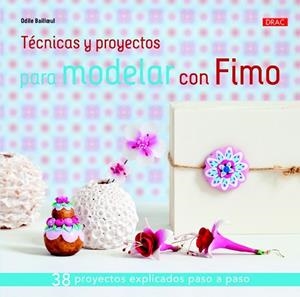 TÉCNICAS Y PROYECTOS PARA MODELAR CON FIMO | 9788498744422 | BAILLOEUL, ODILE | Llibreria Drac - Llibreria d'Olot | Comprar llibres en català i castellà online