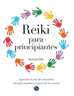 REIKI PARA PRINCIPIANTES | 9788415887027 | ELLIS, RICHARD | Llibreria Drac - Llibreria d'Olot | Comprar llibres en català i castellà online