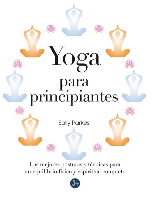 YOGA PARA PRINCIPIANTES | 9788415887034 | PARKES, SALLY | Llibreria Drac - Llibreria d'Olot | Comprar llibres en català i castellà online